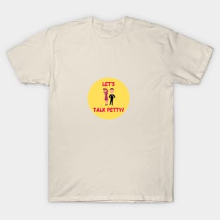 Let's Talk Petty! logo T-Shirt